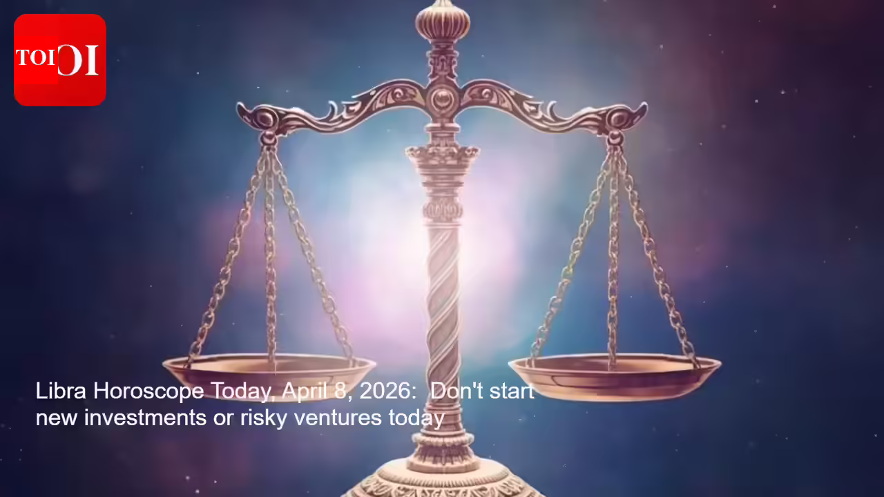 Libra Horoscope Today, April 8, 2026: Don’t start new investments or risky ventures today