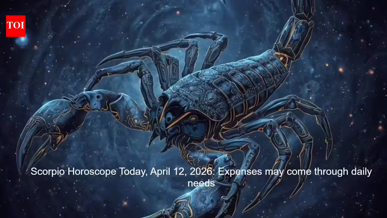 Scorpio Horoscope Today, April 12, 2026: Expenses may come through daily needs