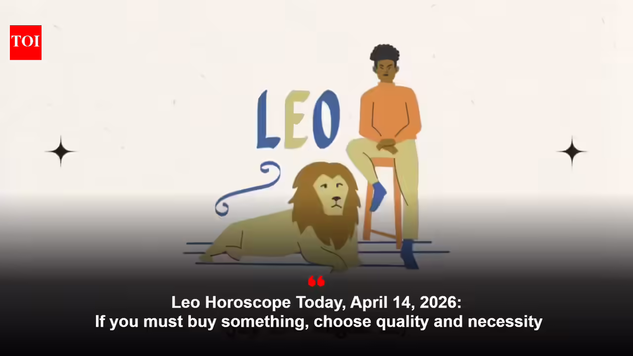 Leo Horoscope Today, April 14, 2026: If you must buy something, choose quality and necessity