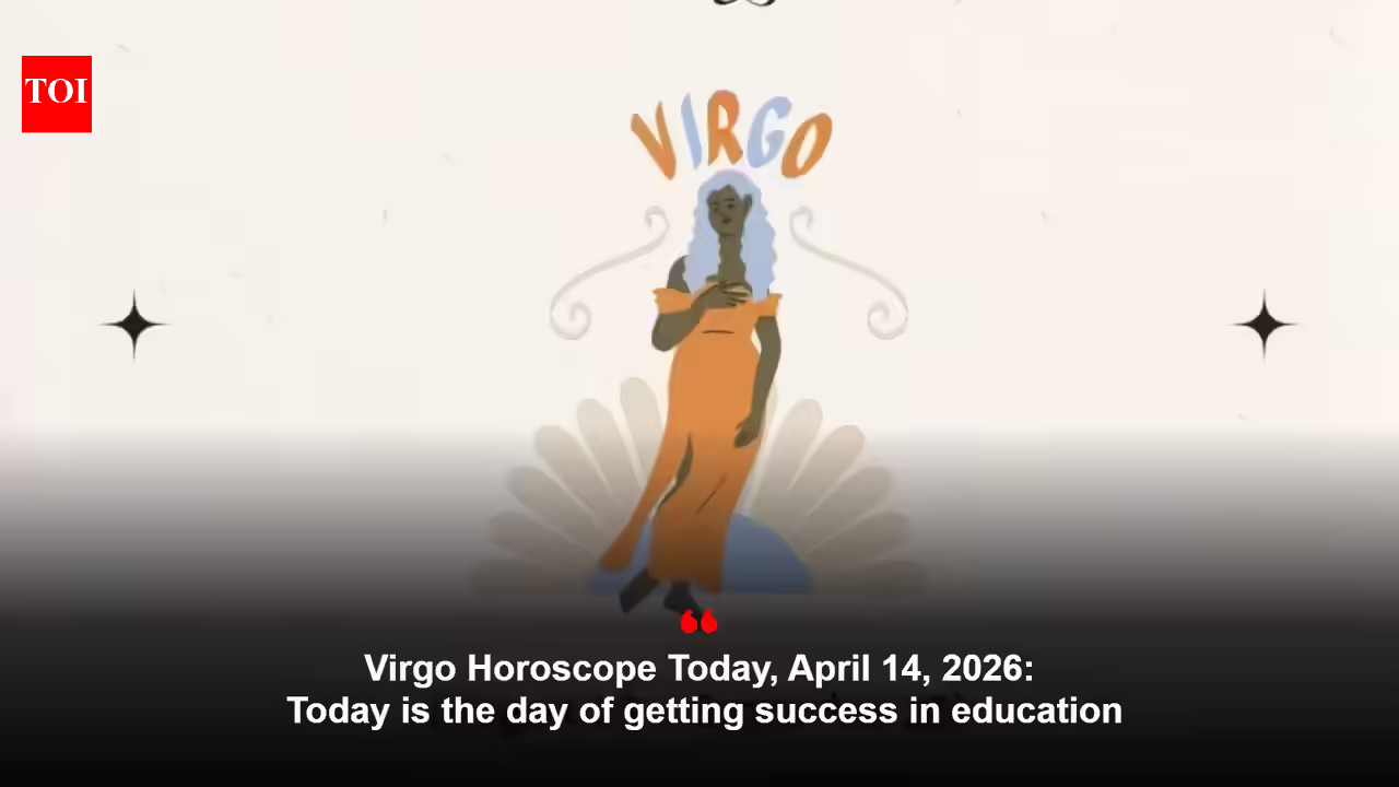 Virgo Horoscope Today, April 14, 2026: Today is the day of getting success in education
