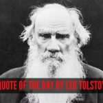 Quote of the day by Leo Tolstoy: “The changes in our life must come from the impossibility to live otherwise than according to the demands of our conscience not from our mental resolution to try a new form of life”