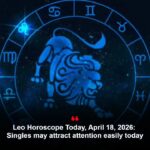 Leo Horoscope Today, April 18, 2026: Singles may attract attention easily today