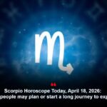 Scorpio Horoscope Today, April 18, 2026: Business people may plan or start a long journey to expand work