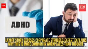 ‘I lost my job because of ADHD…’: Viral layoff story exposes corporate struggle, expert explains why this is more common in workplaces than thought