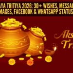 Happy Akshaya Tritiya 2026: 30+ Wishes, Messages, Quotes, Images, Facebook & WhatsApp status