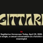 Sagittarius Horoscope Today, April 20, 2026: If you’re single, a casual conversation at a function can feel meaningful