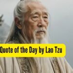 Quote of the Day by Lao Tzu: “Life is a series of natural and spontaneous changes. Don’t resist them; that only creates sorrow. Let reality be reality. Let things flow naturally forward in whatever way they like.”