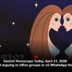 Gemini Horoscope Today, April 21, 2026: Avoid arguing in office groups or on WhatsApp threads