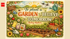 Quote of the day by Audrey Hepburn: To plant a garden is to believe in tomorrow.