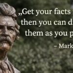 Funny quote of the day: Get your facts first, then you can distort them as you please