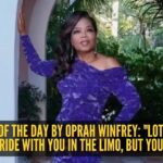 Love quote of the day by Oprah Winfrey: “Lots of people want to ride with you in the limo, but you want…”