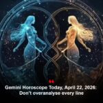 Gemini Horoscope Today, April 22, 2026: Don’t overanalyze every line