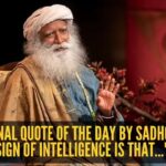 Motivational quote of the day by Sadhguru: “The sign of intelligence is that…” |