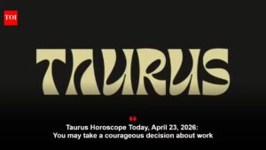 Taurus Horoscope Today, April 23, 2026: You may take a courageous decision about work