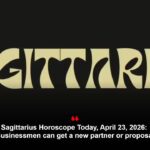 Sagittarius Horoscope Today, April 23, 2026: Businessmen can get a new partner or proposal