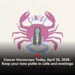 Cancer Horoscope Today, April 25, 2026: Keep your tone polite in calls and meetings