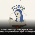 Scorpio Horoscope Today, April 25, 2026: Business prospects improve if you act with patience