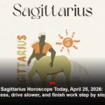 Sagittarius Horoscope Today, April 25, 2026: Speak less, drive slower, and finish work step by step today