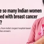 Why are so many Indian women diagnosed with breast cancer too late? Landmark study from India’s largest hospital-based cancer registry has answers