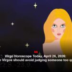 Virgo Horoscope Today, April 26, 2026: Single Virgos should avoid judging someone too quickly