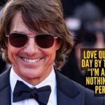 Love quote of the day by Tom Cruise: ‘I’m an all-or-nothing kind of person, and when I become interested in something, I give it my all’