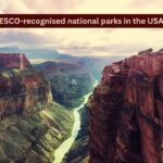 5 UNESCO-recognised national parks in the USA you need to visit once in your lifetime