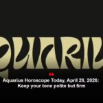 Aquarius Horoscope Today, April 28, 2026: Keep your tone polite but firm