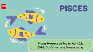 Pisces Horoscope Today, April 29, 2026: Don’t hurt any female today