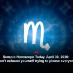 Scorpio Horoscope Today, April 30, 2026: Don’t exhaust yourself trying to please everyone