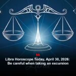 Libra Horoscope Today, April 30, 2026: Be careful when taking an excursion