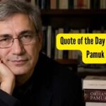 Orhan Pamuk: Quote of the Day by Orhan Pamuk, “We live but for a short time, we see but very little, and we know almost nothing; so, at least…”