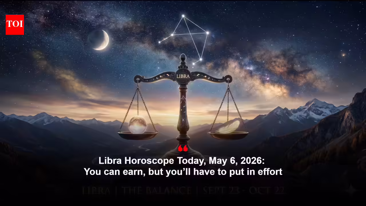 Libra Horoscope Today, May 6, 2026: You can earn, but you’ll have to put in effort