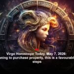 Virgo Horoscope Today, May 7, 2026: If you’re planning to purchase property, this is a favorable day to take steps.