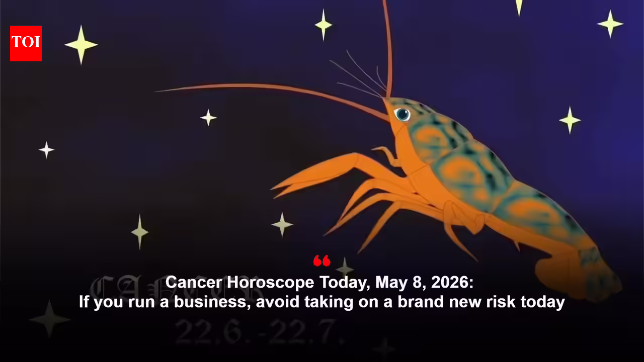 Cancer Horoscope Today, May 8, 2026: If you run a business, avoid taking on a brand new risk today