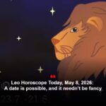Leo Horoscope Today, May 8, 2026: A date is possible, and it doesn’t need to be fancy