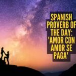 Spanish Proverb of the day: ‘Amor con amor se paga’ or love is repaid with love