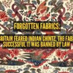 Indian Chintz: Forgotten fabrics: Why Britain feared Indian Chintz, the fabric so successful it was banned by law